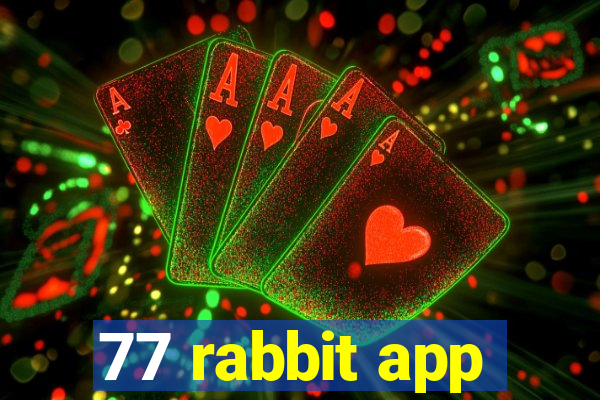 77 rabbit app